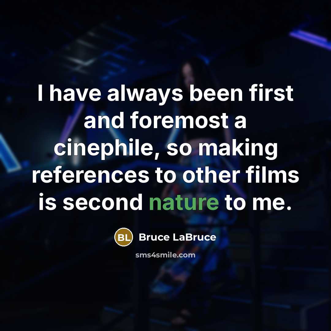 “I have always been first and foremost a cinephile, so…” quote by Bruce LaBruce