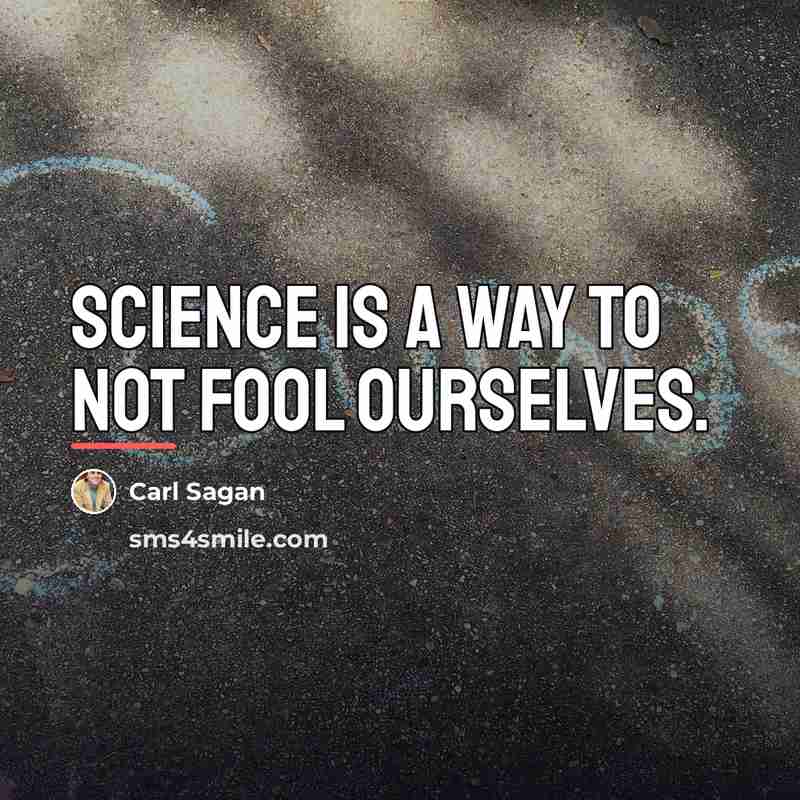 “Science is a way to not fool ourselves.…” quote by Carl Sagan
