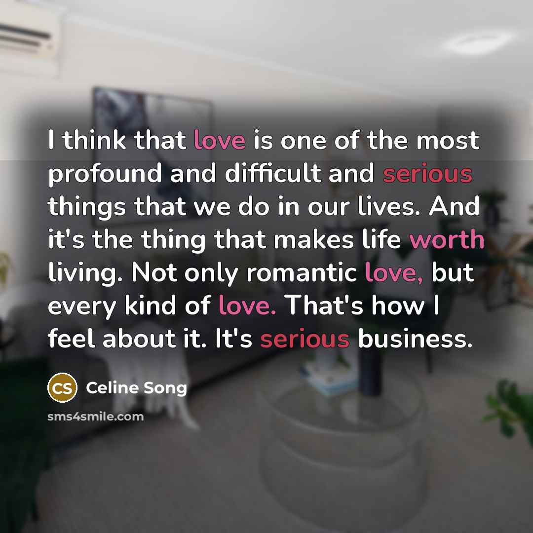 “I think that love is one of the most profound…” quote by Celine Song