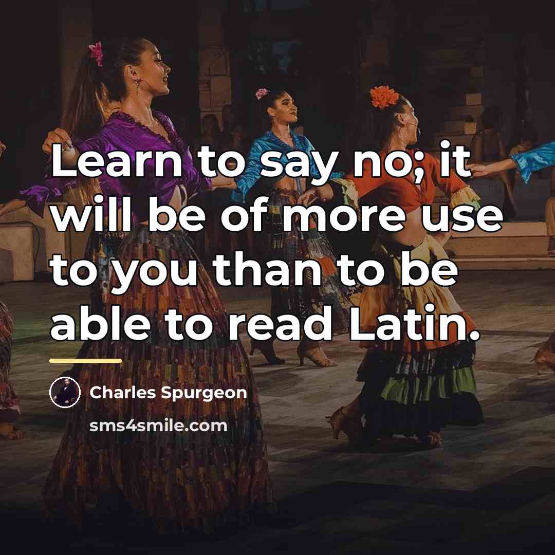 “Learn to say no; it will be of more use…” quote by Charles Spurgeon