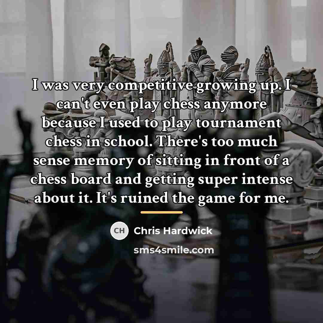 “I was very competitive growing up. I can't even play…” quote by Chris Hardwick