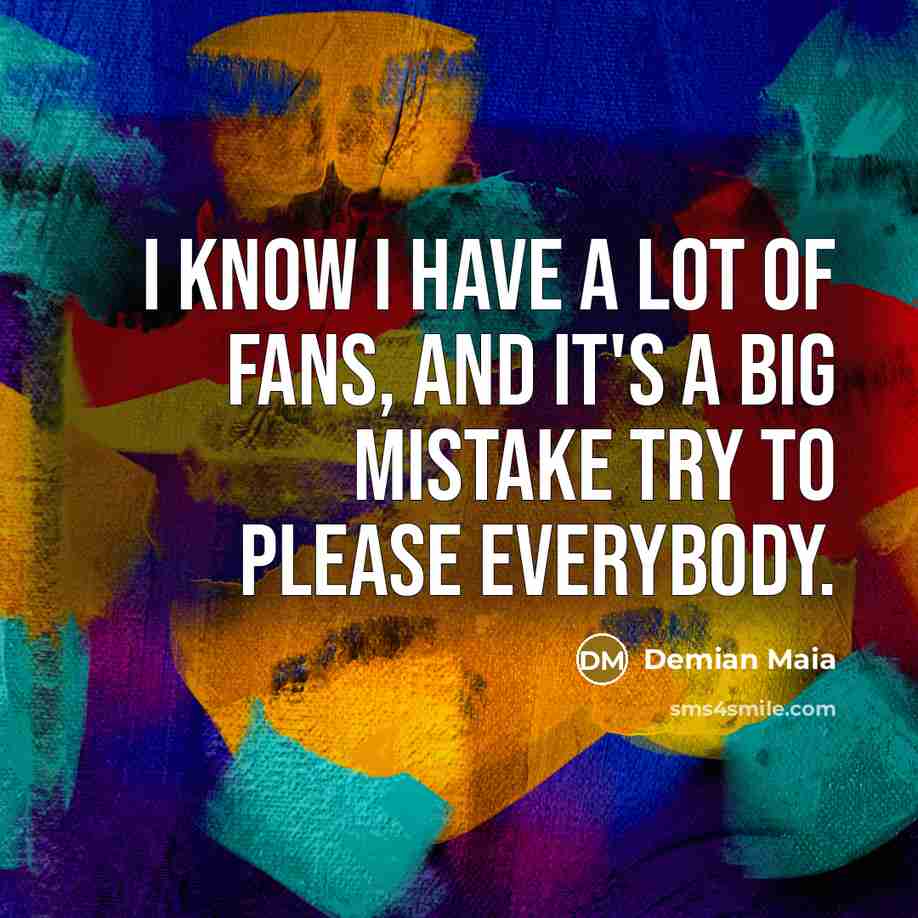 “I know I have a lot of fans, and it's…” quote by Demian Maia