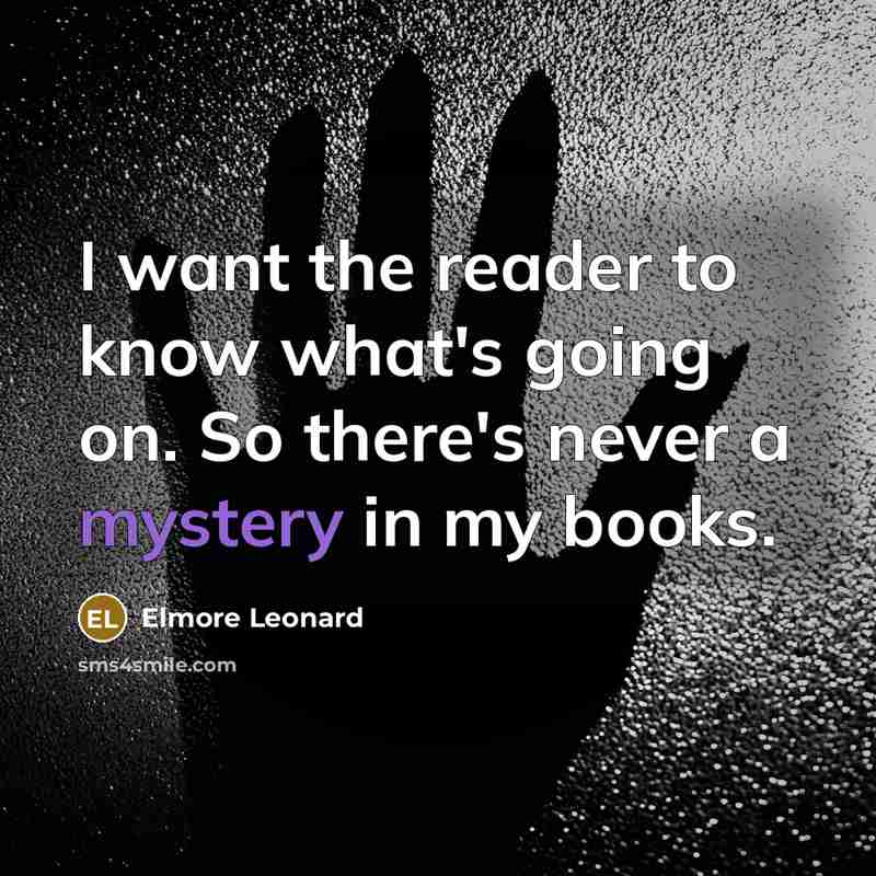 “I want the reader to know what's going on. So…” quote by Elmore Leonard