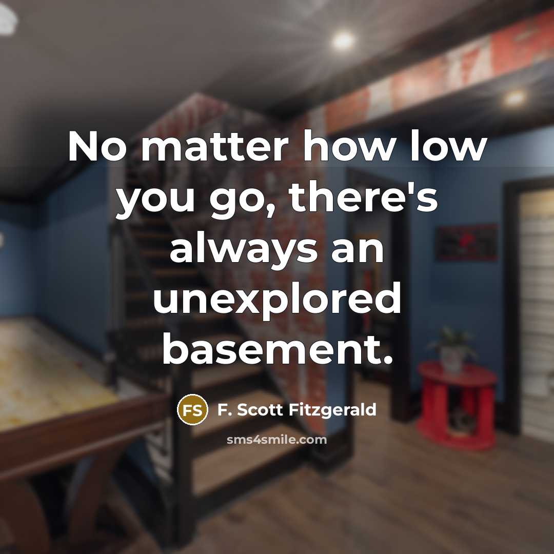 “No matter how low you go, there's always an unexplored…” quote by F. Scott Fitzgerald