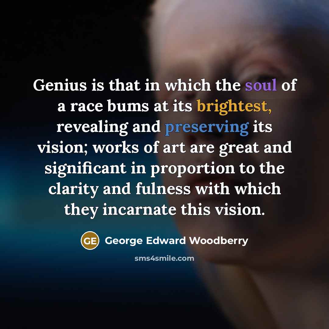 “Genius is that in which the soul of a race…” quote by George Edward Woodberry