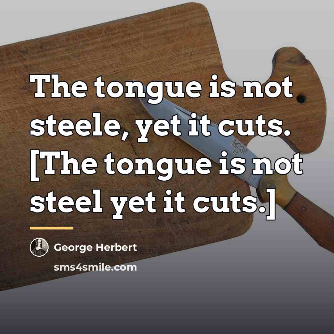 “The tongue is not steele, yet it cuts. [The tongue…” quote by George Herbert