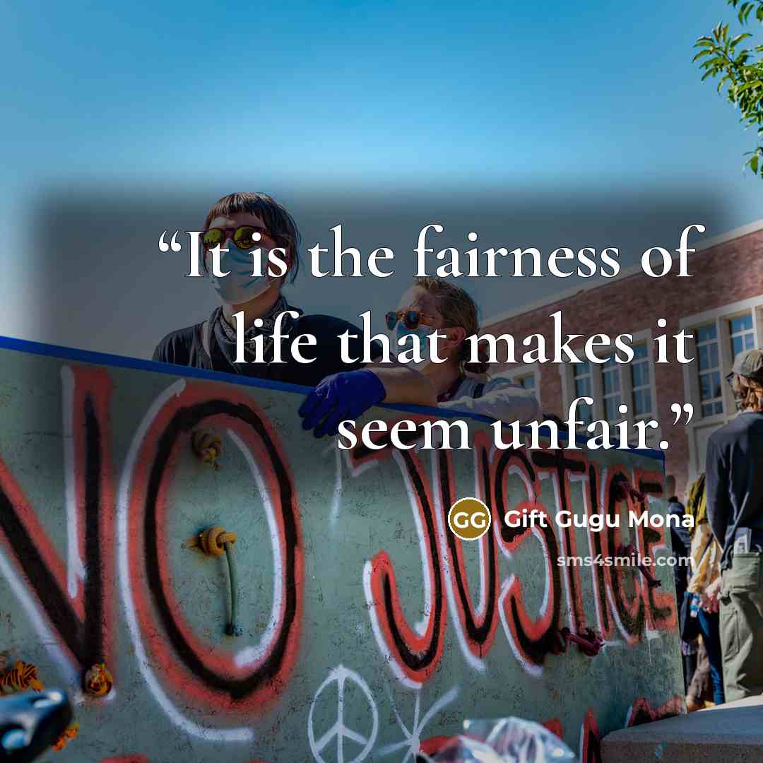 “It is the fairness of life that makes it seem unfair.” quote by Gift Gugu Mona