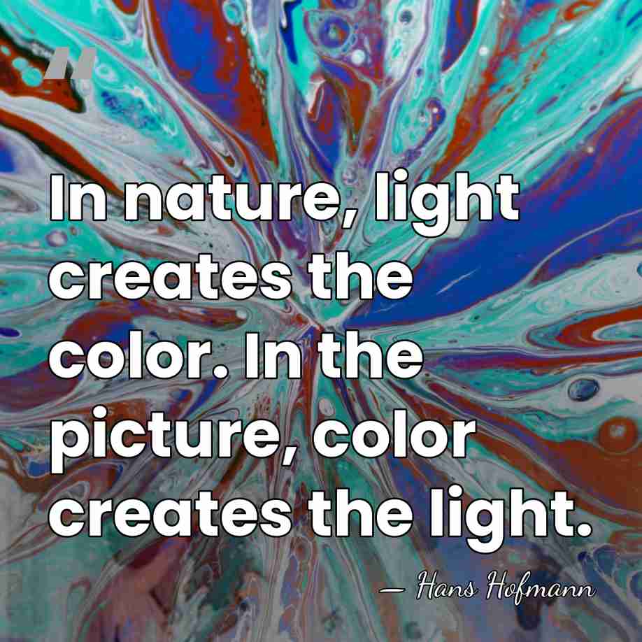 In nature, light creates the color. In the picture, color creates the&hellip; - Hans Hofmann