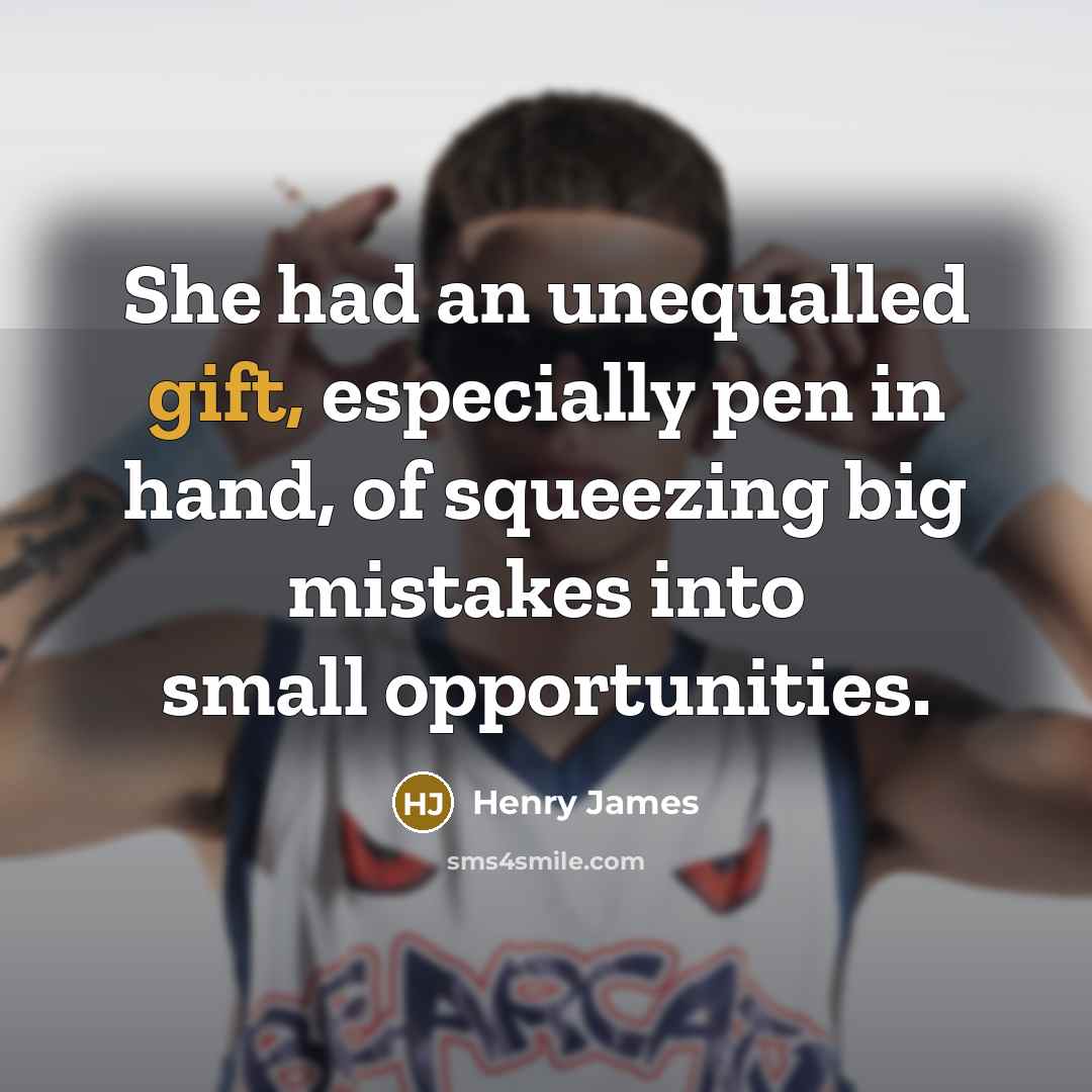 “She had an unequalled gift, especially pen in hand, of…” quote by Henry James