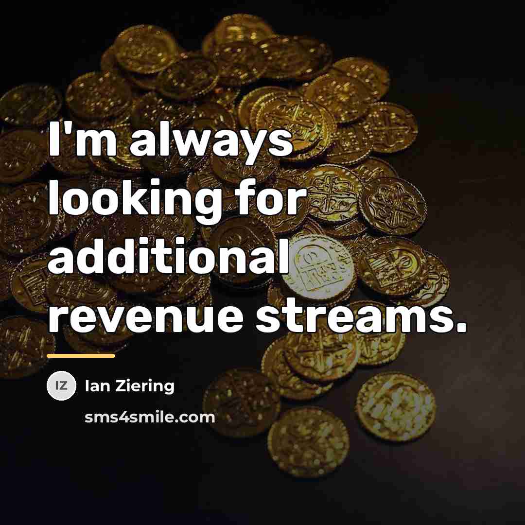 “I'm always looking for additional revenue streams.…” quote by Ian Ziering