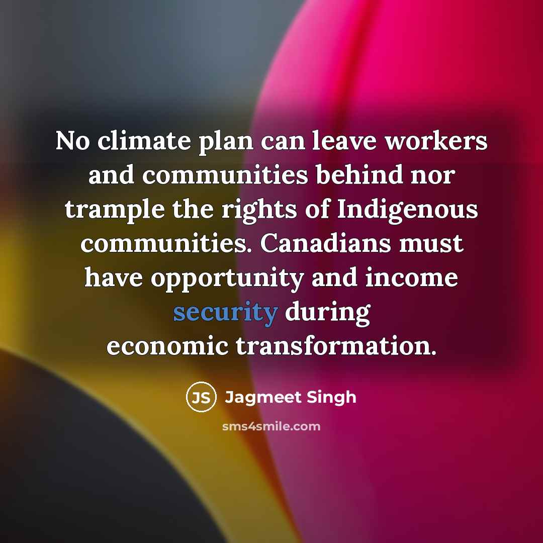 “No climate plan can leave workers and communities behind nor…” quote by Jagmeet Singh