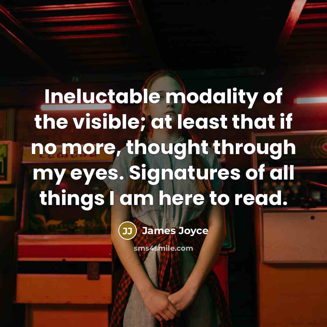 “Ineluctable modality of the visible; at least that if no…” quote by James Joyce