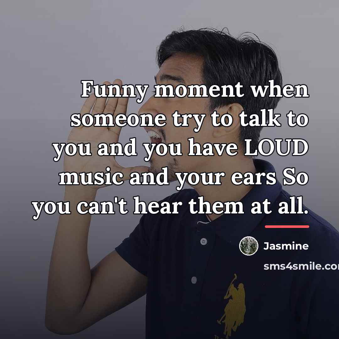 “Funny moment when someone try to talk to you and…” quote by Jasmine