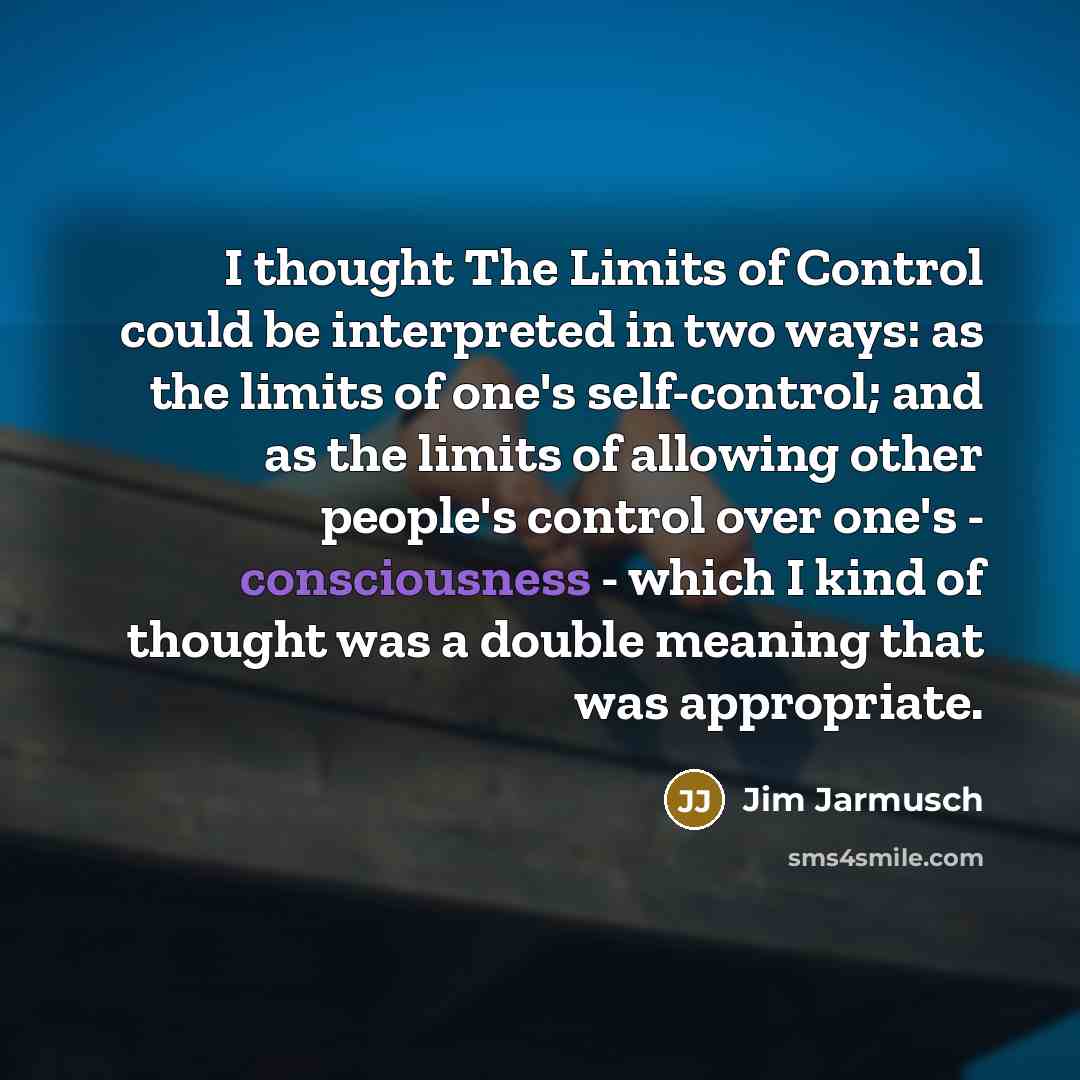 “I thought The Limits of Control could be interpreted in…” quote by Jim Jarmusch