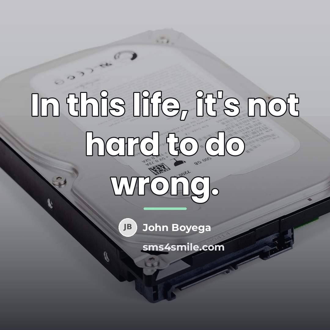 “In this life, it's not hard to do wrong.…” quote by John Boyega