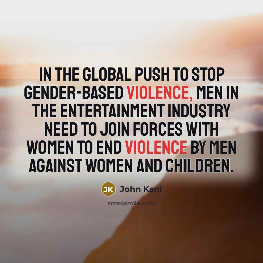 “In the global push to stop gender-based violence, men in…” quote by John Kani