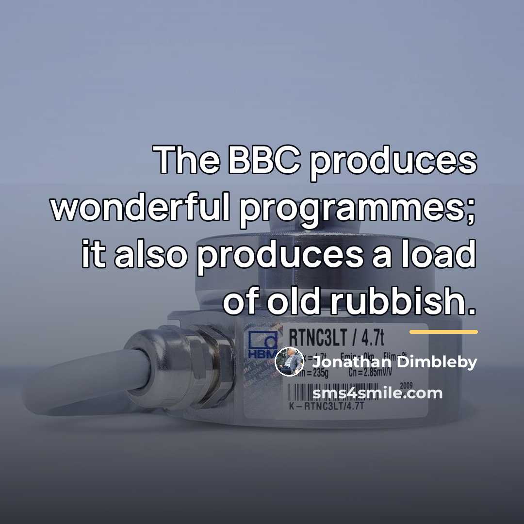 “The BBC produces wonderful programmes; it also produces a load…” quote by Jonathan Dimbleby