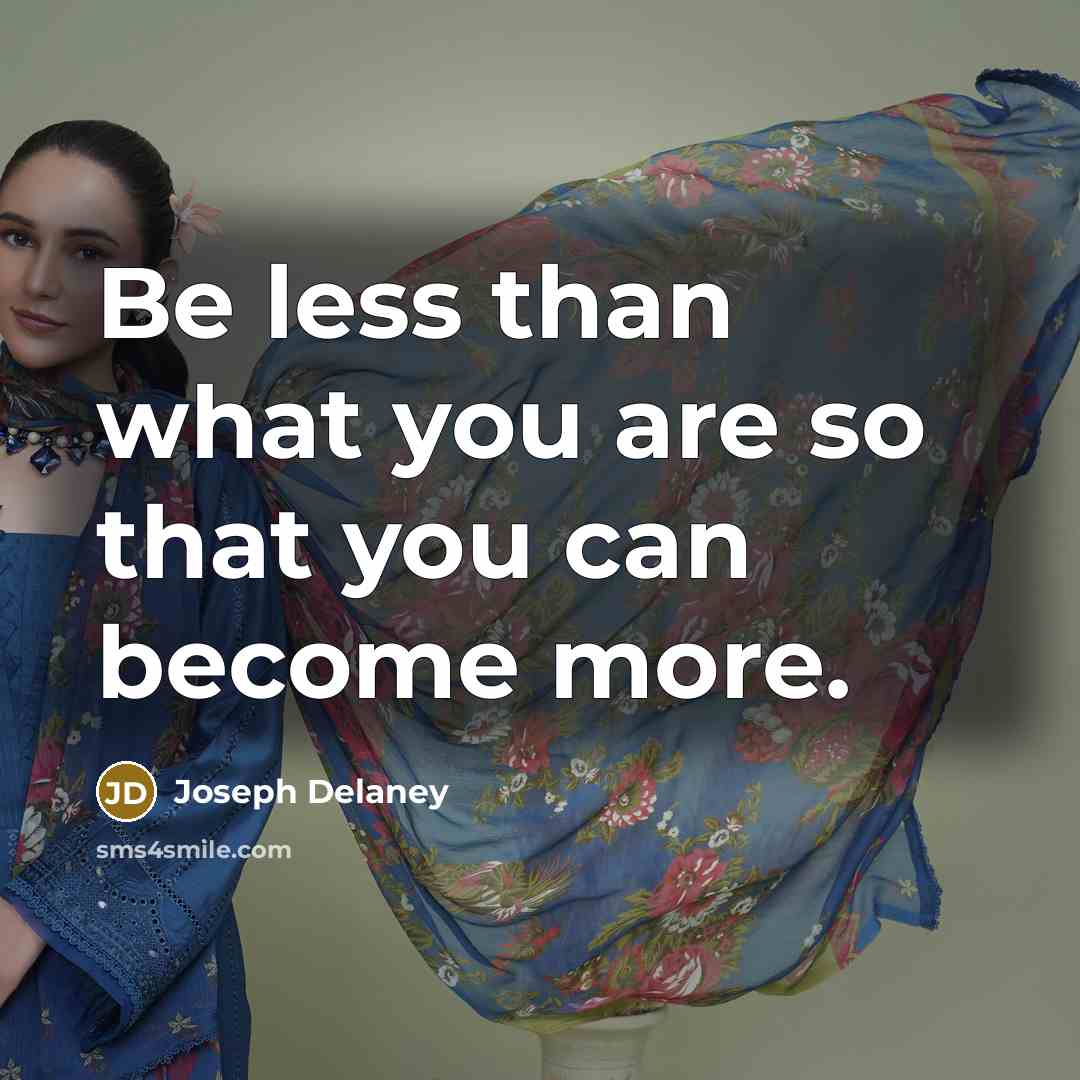 “Be less than what you are so that you can…” quote by Joseph Delaney