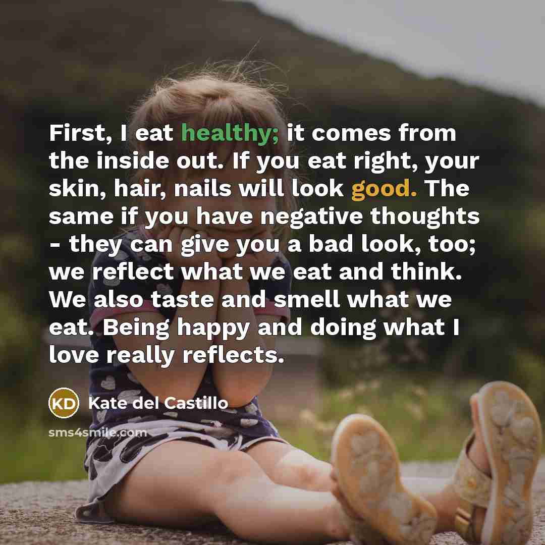 “First, I eat healthy; it comes from the inside out.…” quote by Kate del Castillo