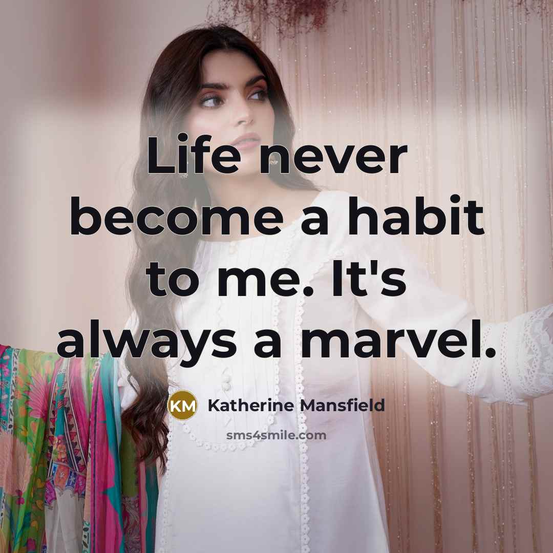 “Life never become a habit to me. It's always a…” quote by Katherine Mansfield