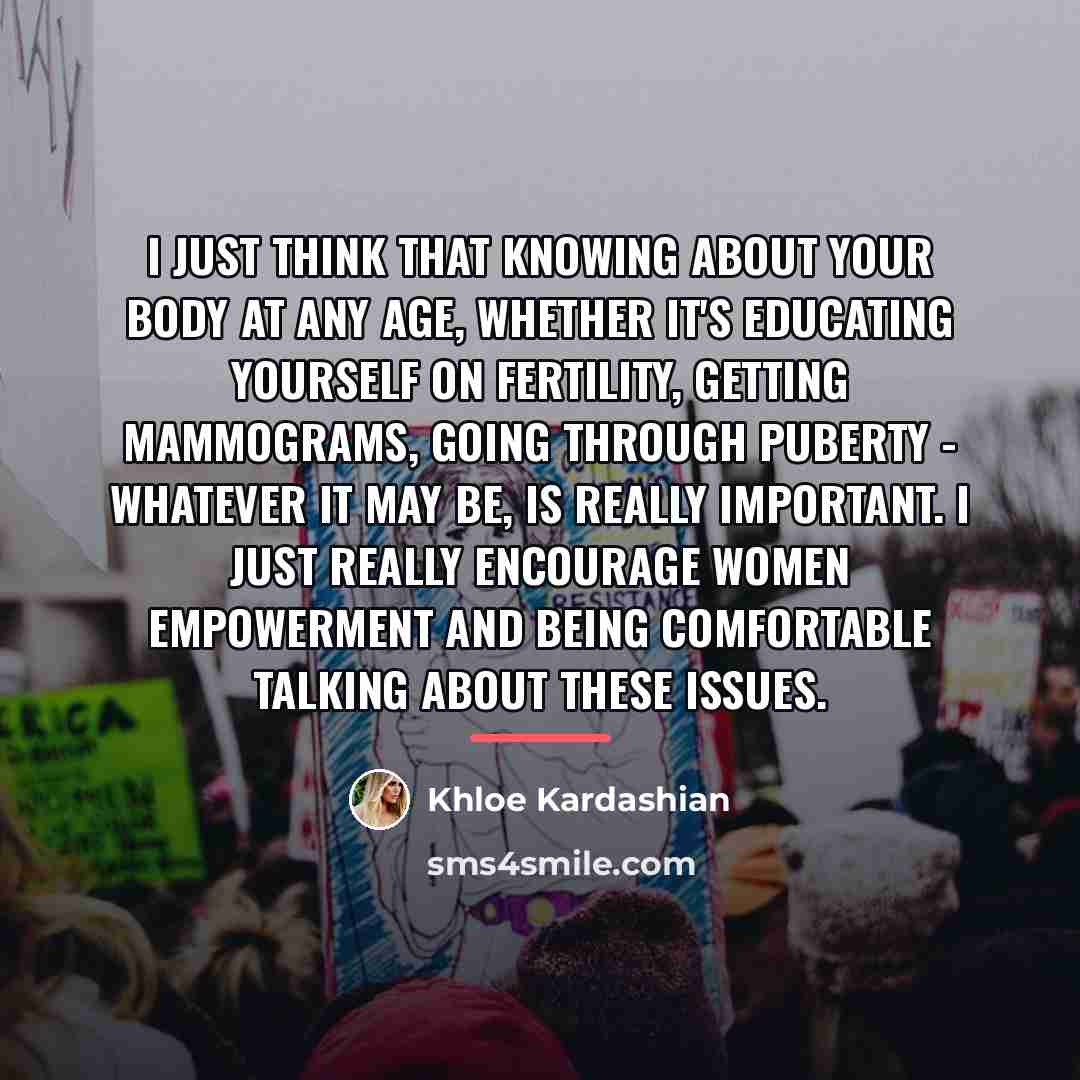 “I just think that knowing about your body at any…” quote by Khloe Kardashian