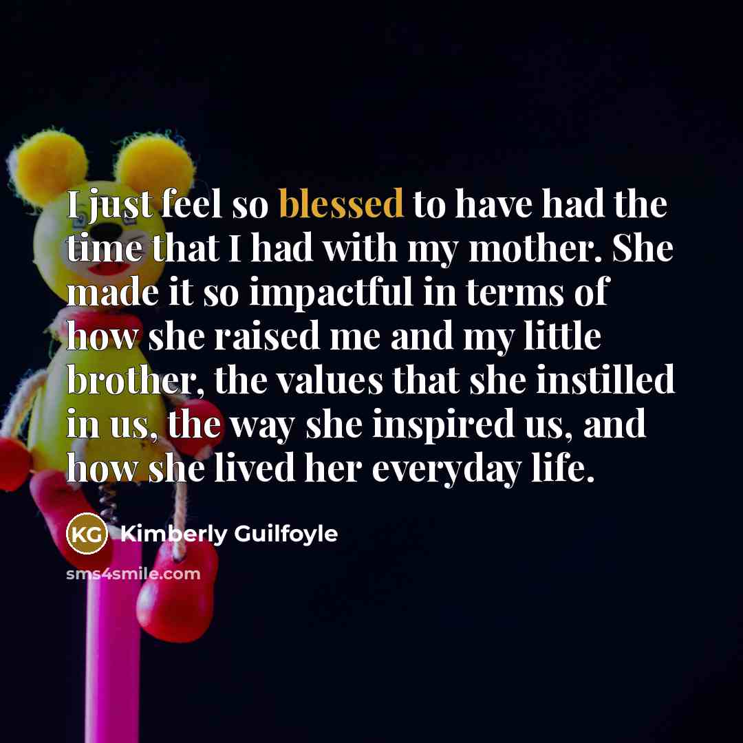 “I just feel so blessed to have had the time…” quote by Kimberly Guilfoyle