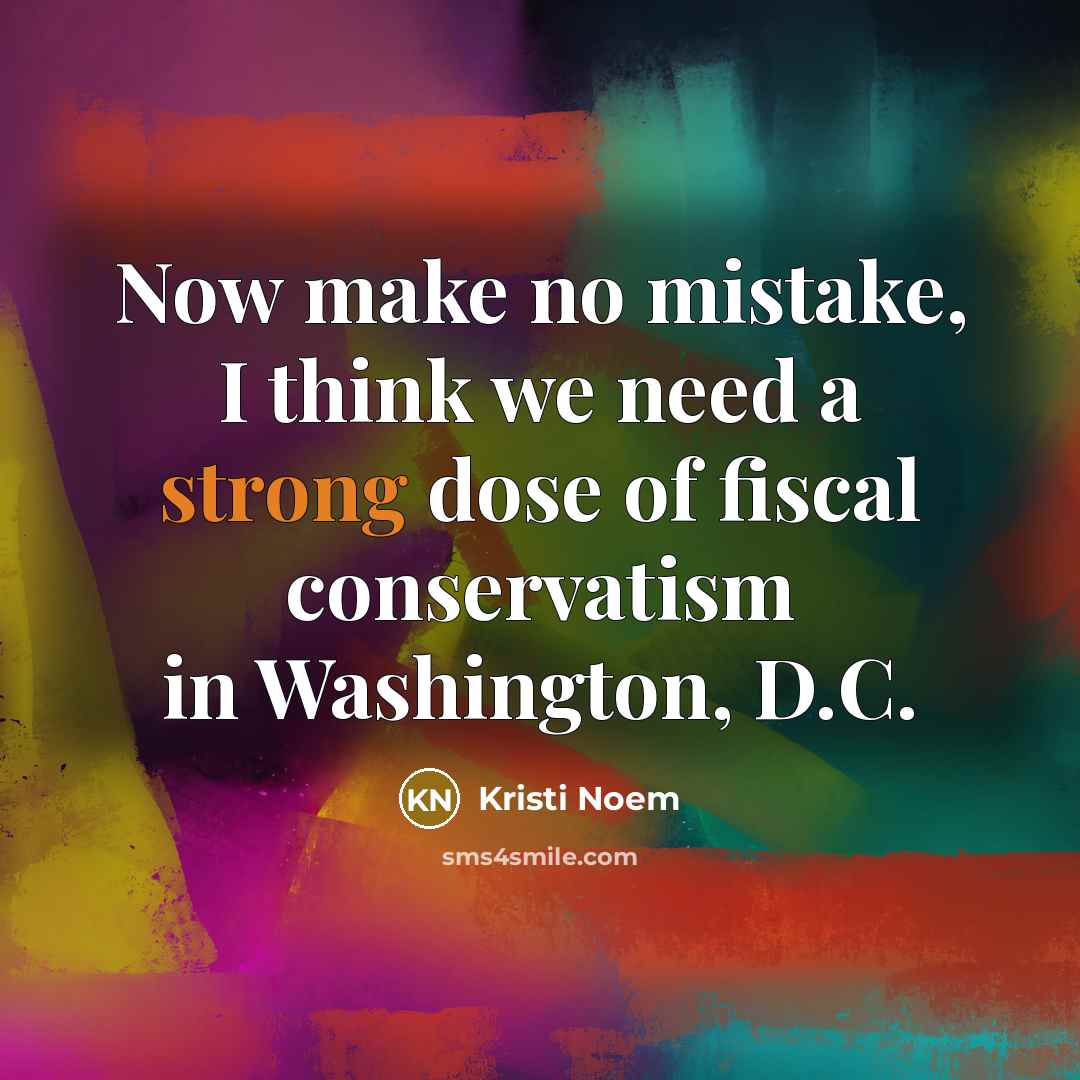 “Now make no mistake, I think we need a strong…” quote by Kristi Noem