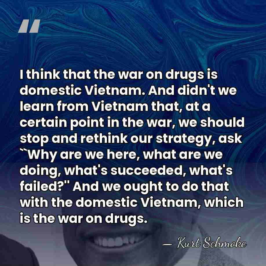 I think that the war on drugs is domestic Vietnam. And didn't&hellip; - Kurt Schmoke