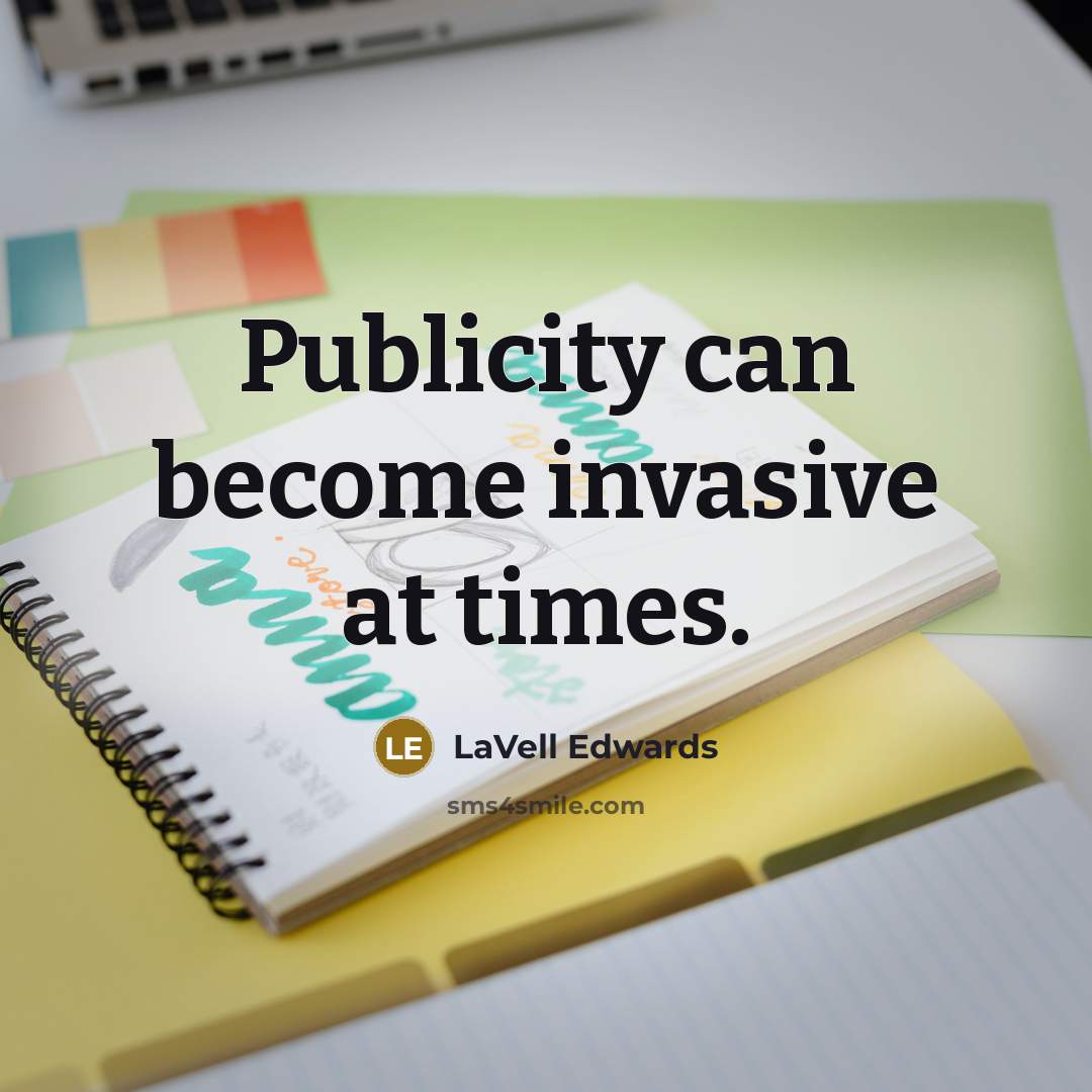 “Publicity can become invasive at times.” quote by LaVell Edwards