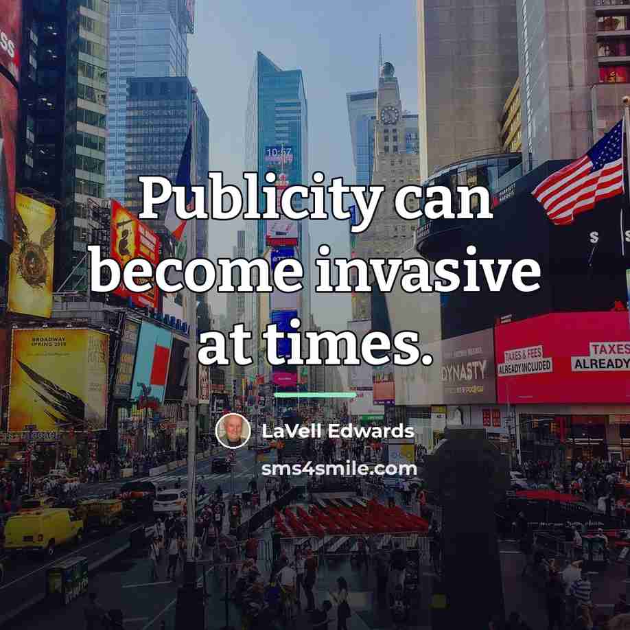 “Publicity can become invasive at times.…” quote by LaVell Edwards