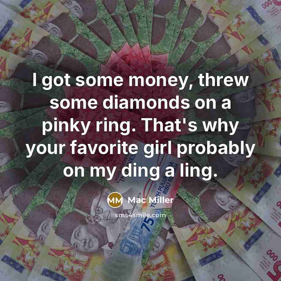 “I got some money, threw some diamonds on a pinky…” quote by Mac Miller