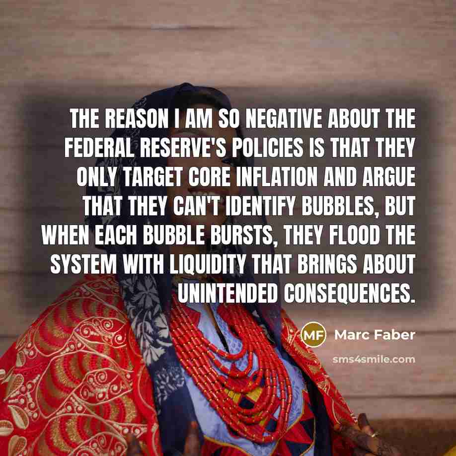 “The reason I am so negative about the Federal Reserve's…” quote by Marc Faber