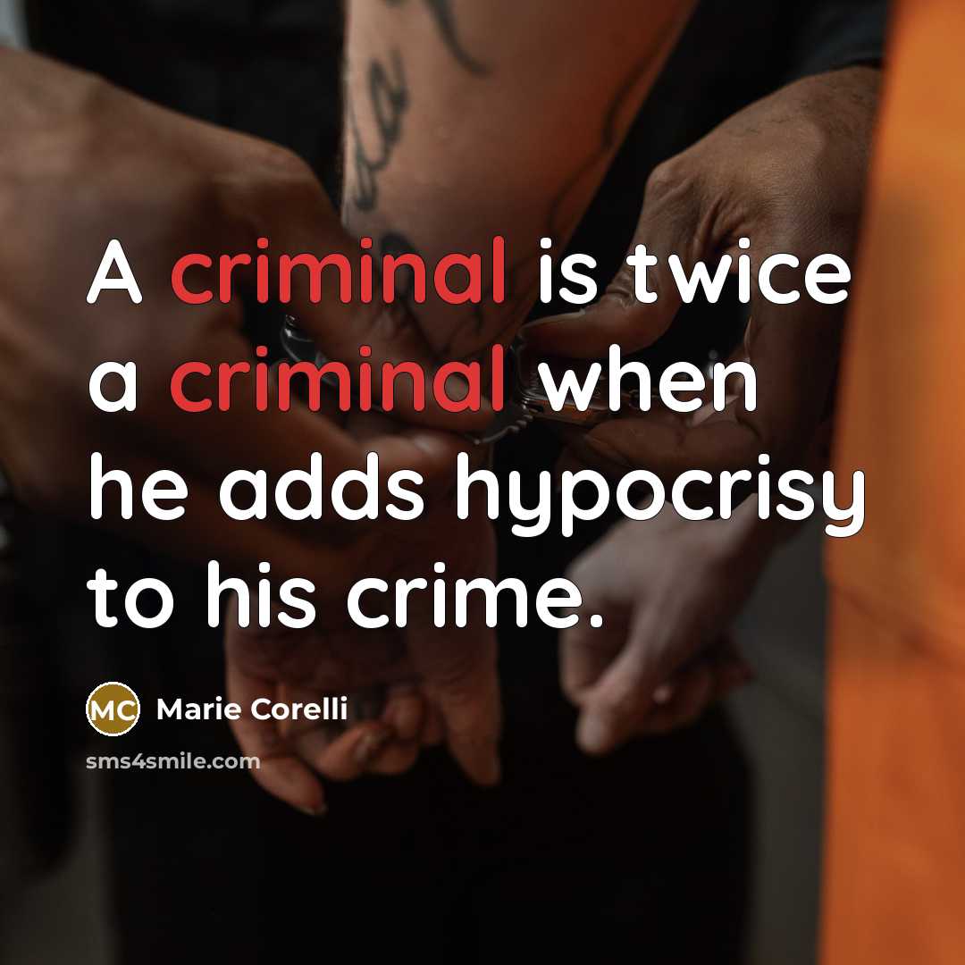 “A criminal is twice a criminal when he adds hypocrisy…” quote by Marie Corelli