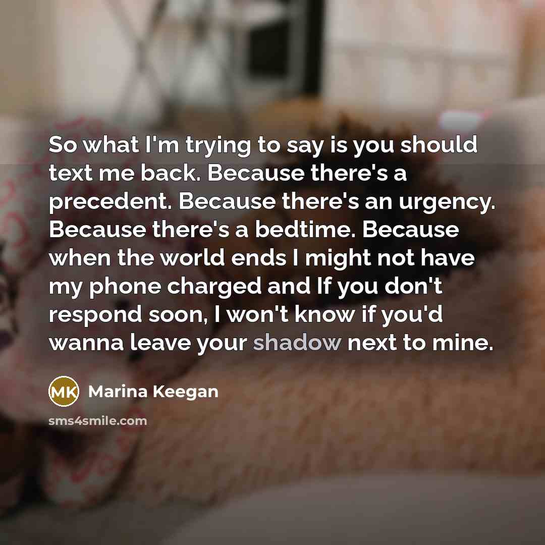 “So what I'm trying to say is you should text…” quote by Marina Keegan