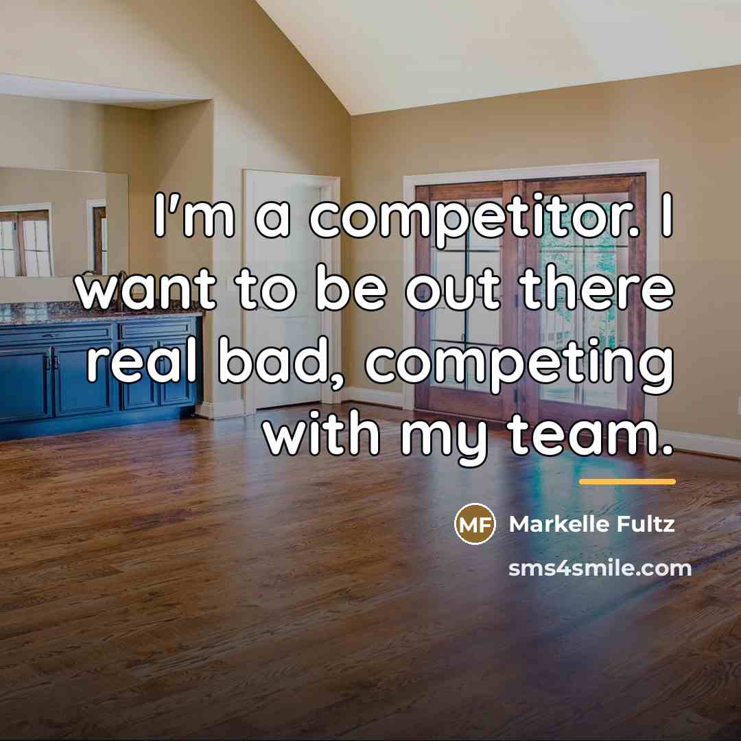 “I'm a competitor. I want to be out there real…” quote by Markelle Fultz