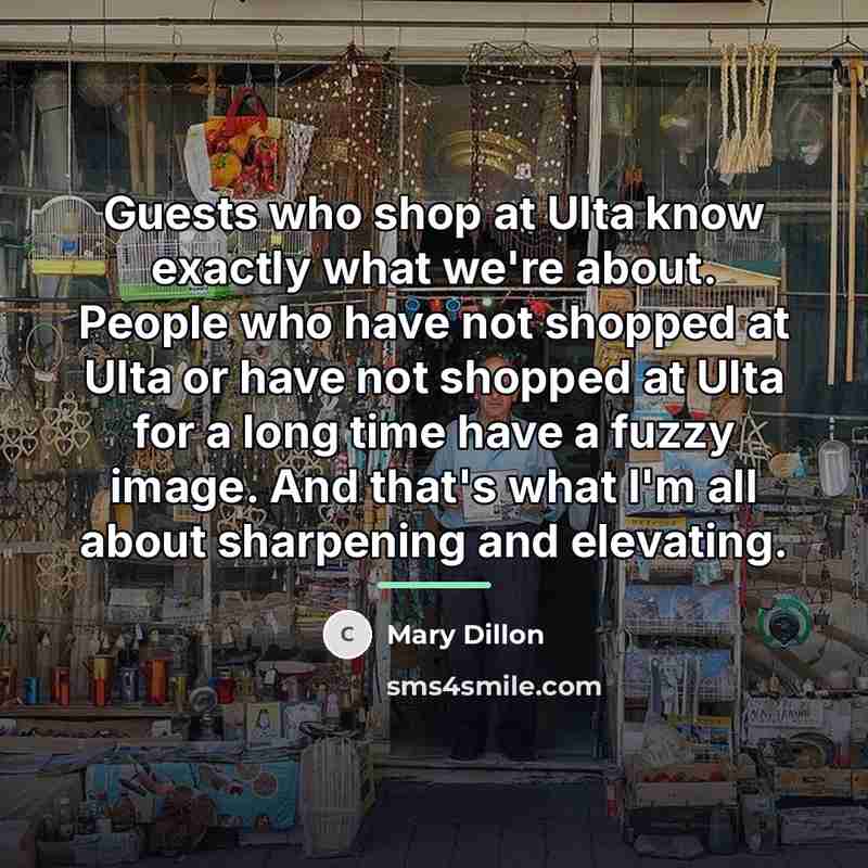 “Guests who shop at Ulta know exactly what we're about.…” quote by Mary Dillon