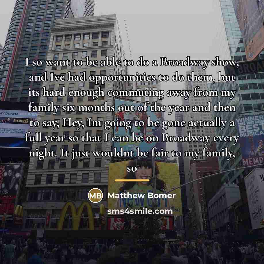“I so want to be able to do a Broadway…” quote by Matthew Bomer