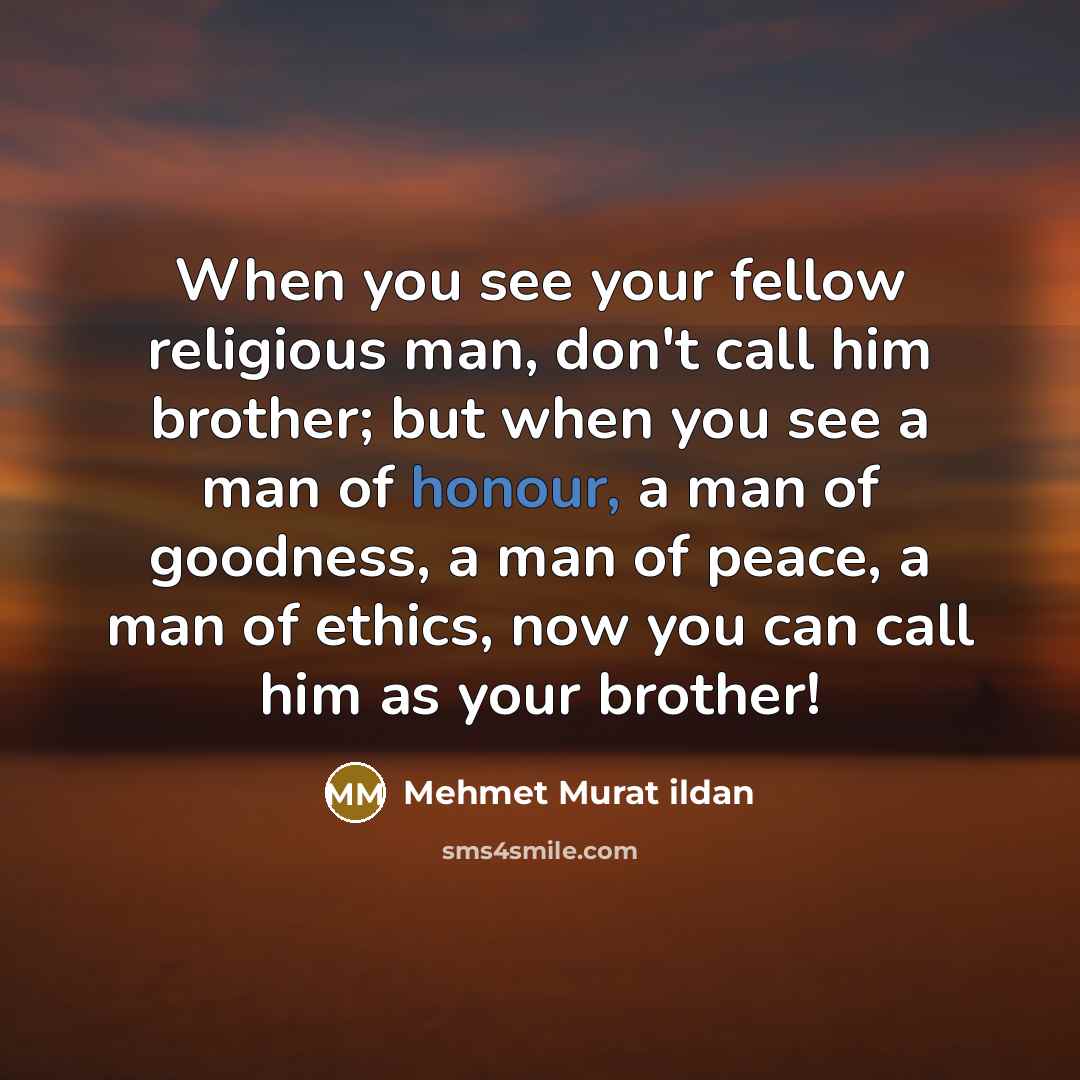 “When you see your fellow religious man, don't call him…” quote by Mehmet Murat Ildan