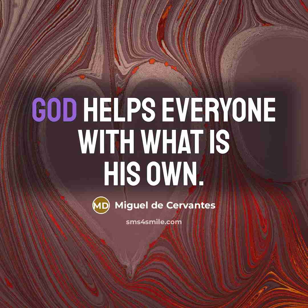 “God helps everyone with what is his own.…” quote by Miguel de Cervantes