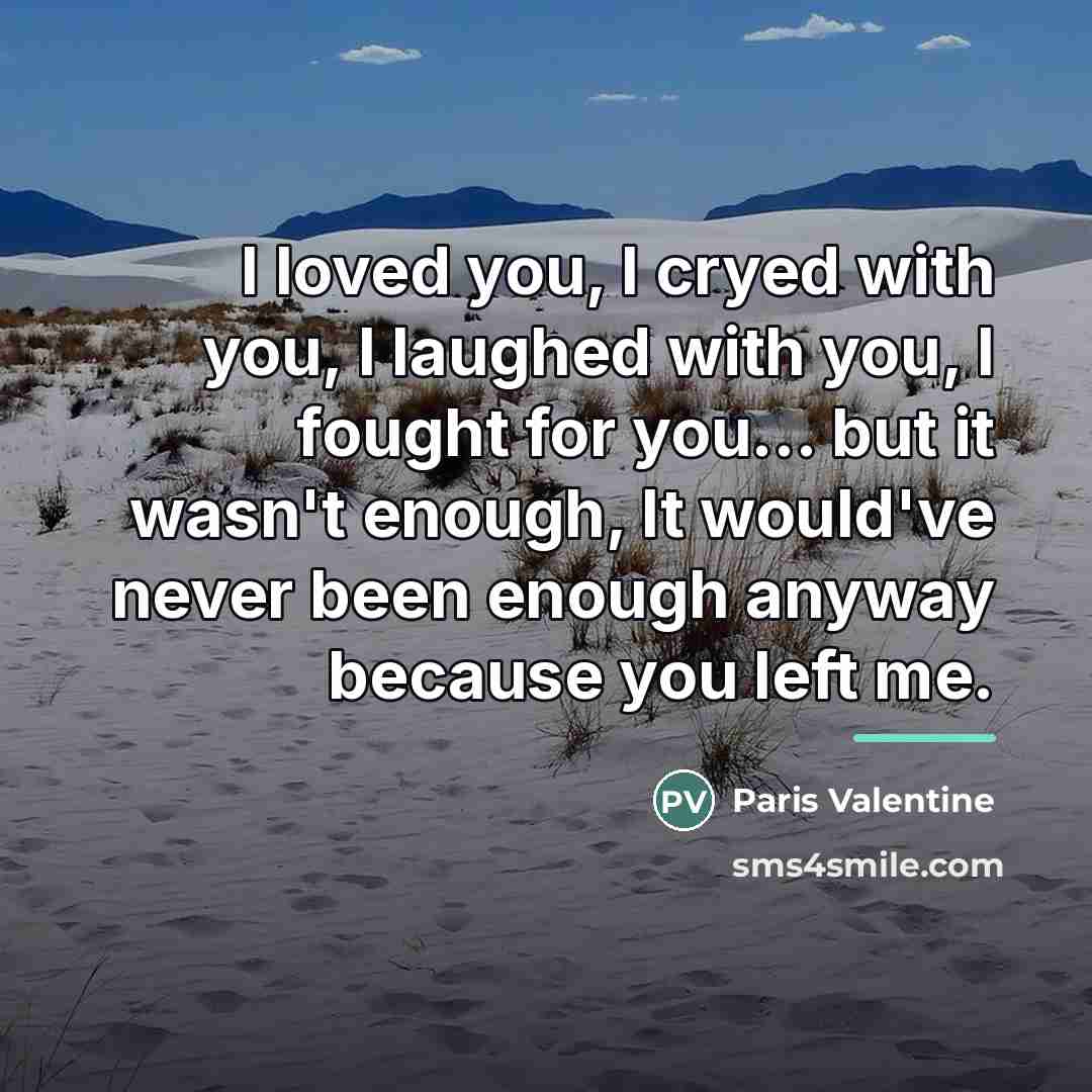 “I loved you, I cryed with you, I laughed with…” quote by Paris Valentine