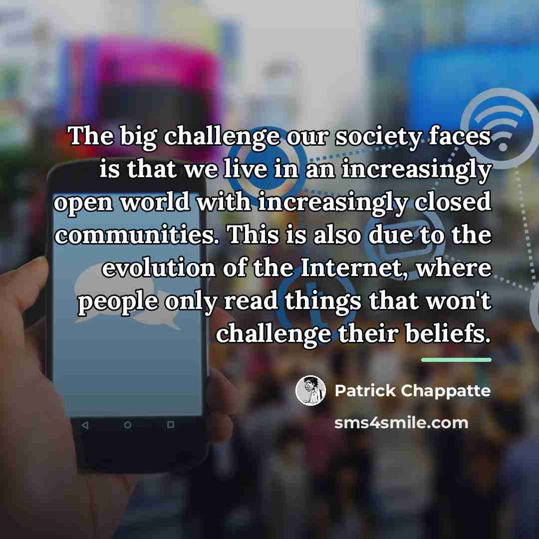 “The big challenge our society faces is that we live…” quote by Patrick Chappatte