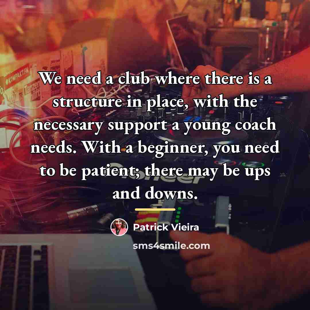 “We need a club where there is a structure in…” quote by Patrick Vieira