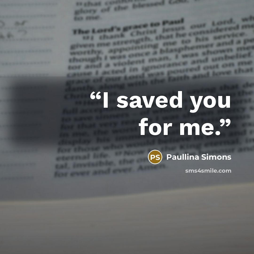 “I saved you for me.” quote by Paullina Simons