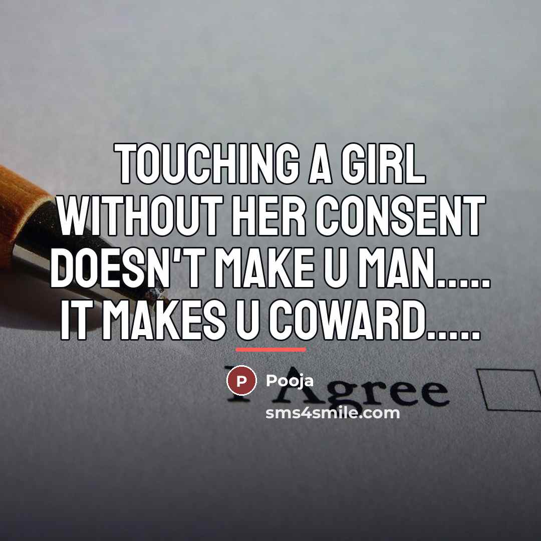 “Touching a girl without her consent doesn't make u MAN.....…” quote by Pooja