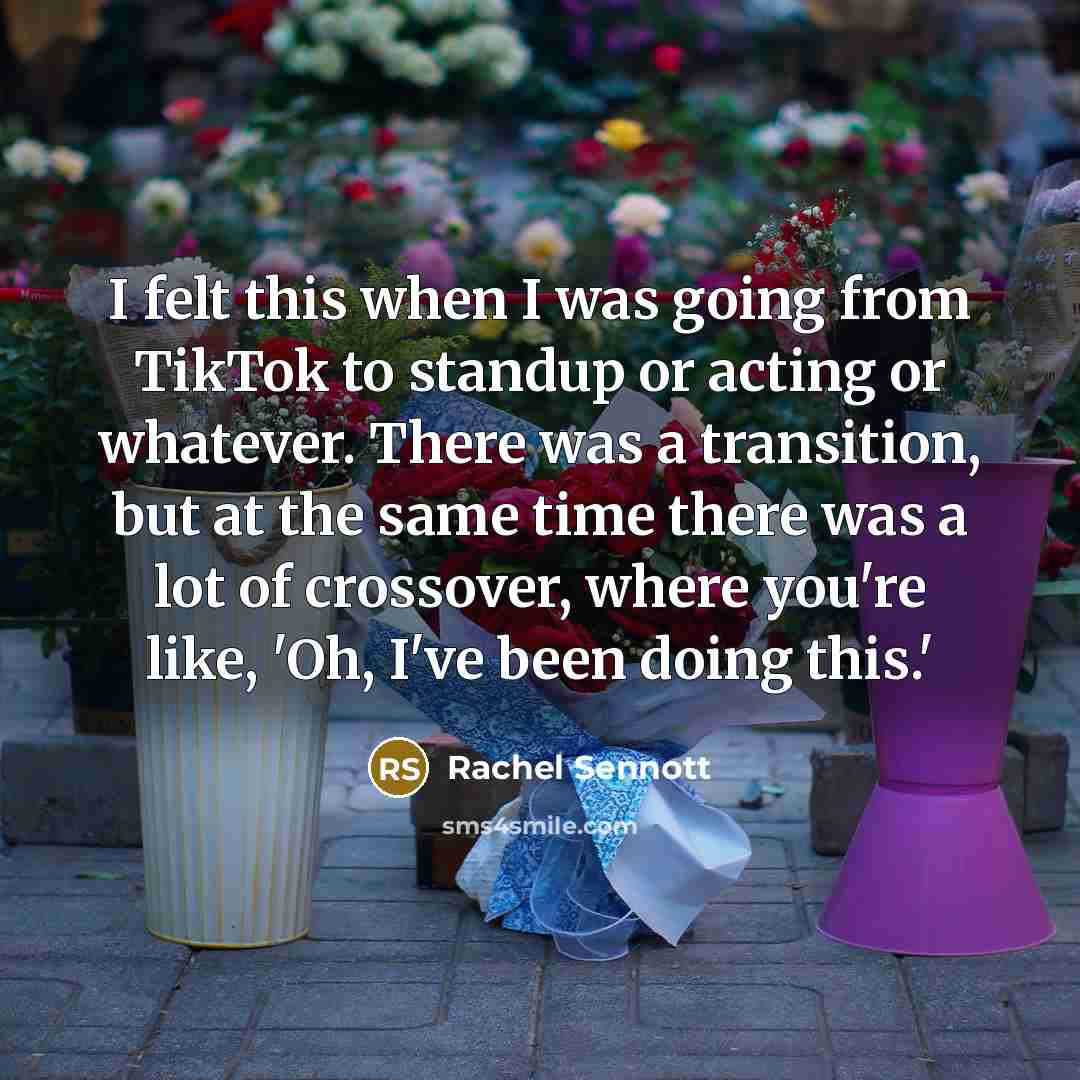 “I felt this when I was going from TikTok to…” quote by Rachel Sennott