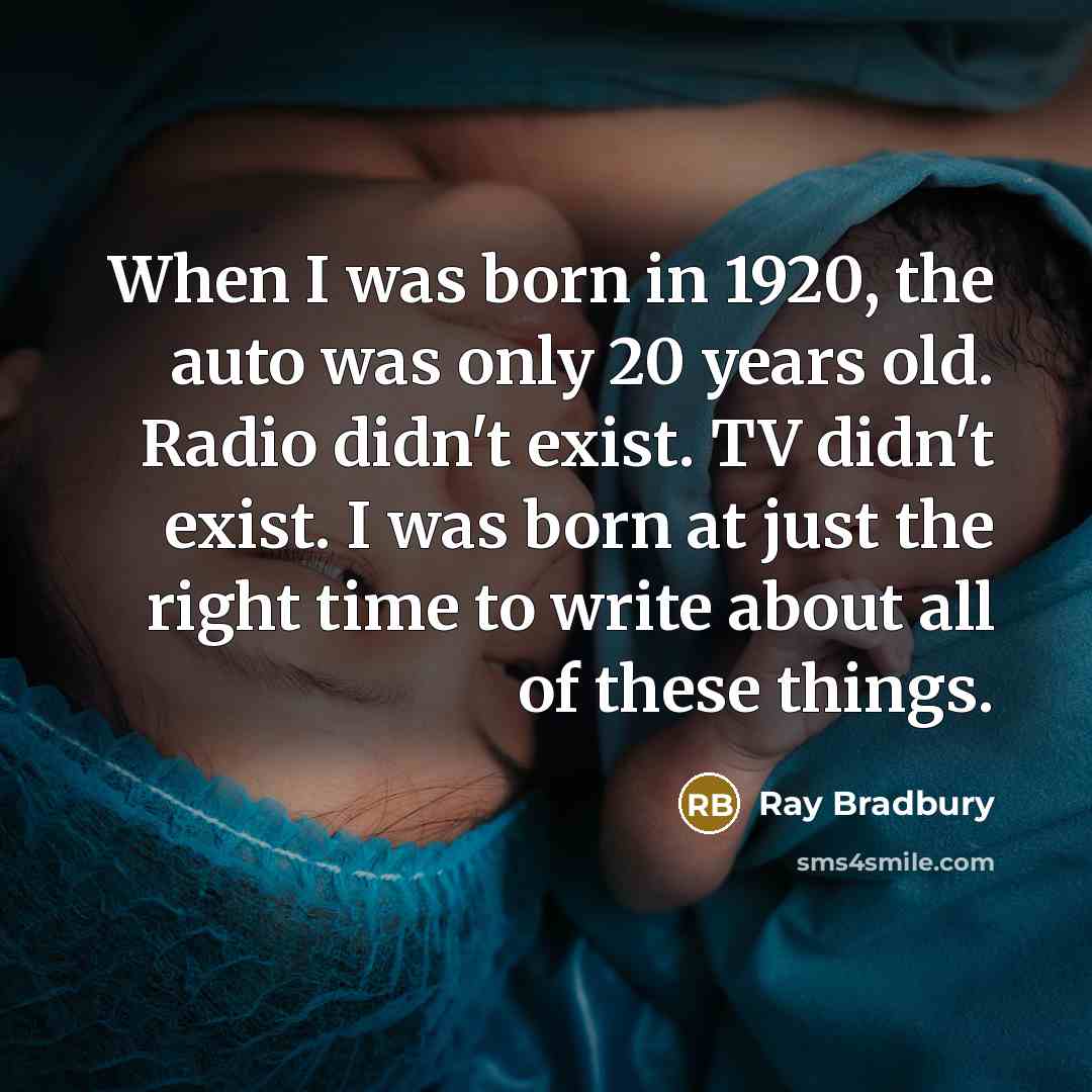 “When I was born in 1920, the auto was only…” quote by Ray Bradbury