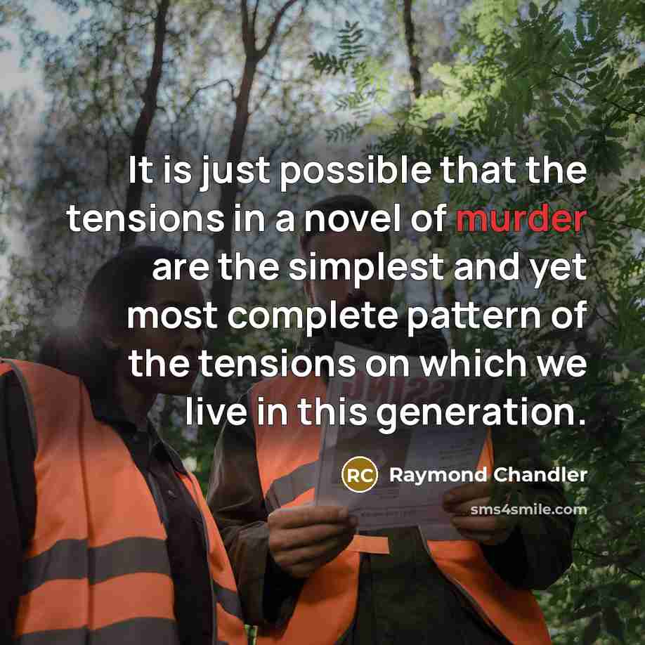 “It is just possible that the tensions in a novel…” quote by Raymond Chandler
