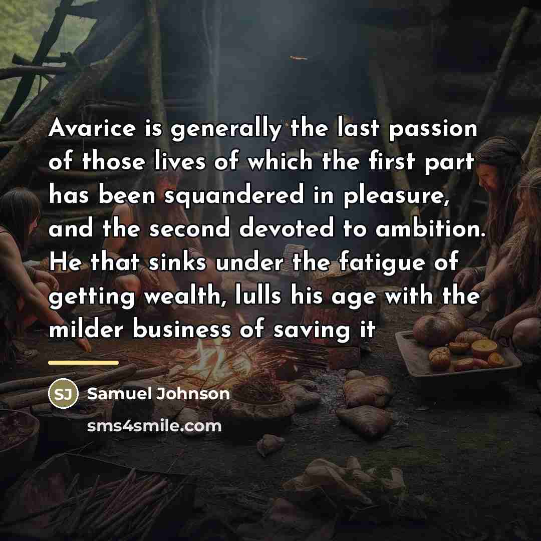 “Avarice is generally the last passion of those lives of…” quote by Samuel Johnson
