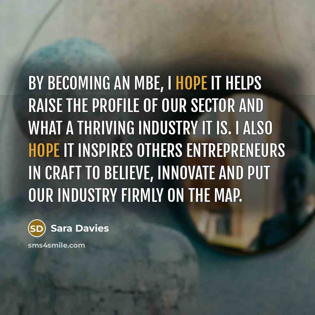 “By becoming an MBE, I hope it helps raise the…” quote by Sara Davies