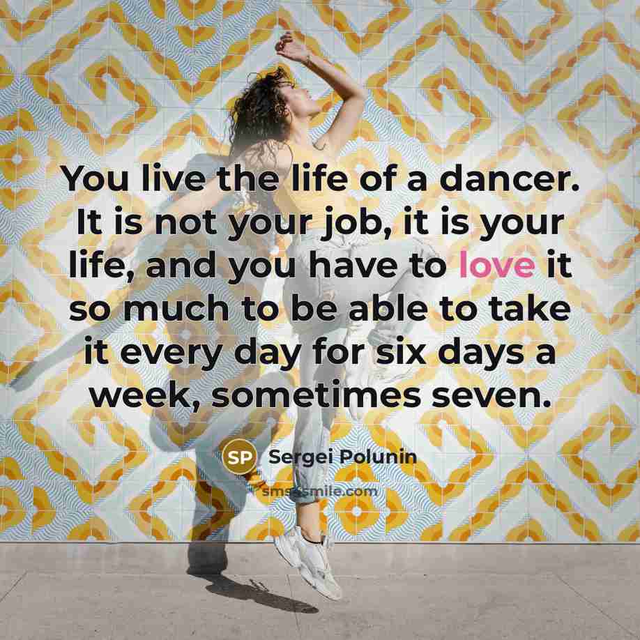 “You live the life of a dancer. It is not…” quote by Sergei Polunin